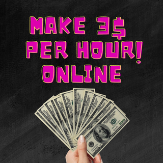 Make 3$ per hour online